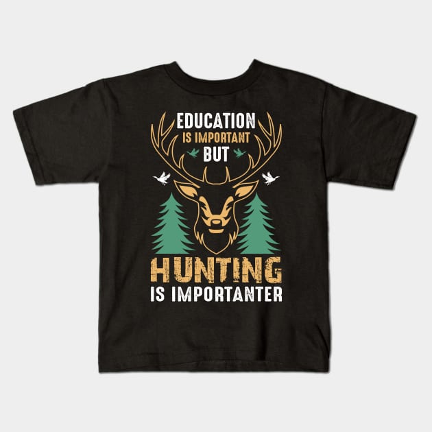 Hunting is more important. Kids T-Shirt by sudiptochy29